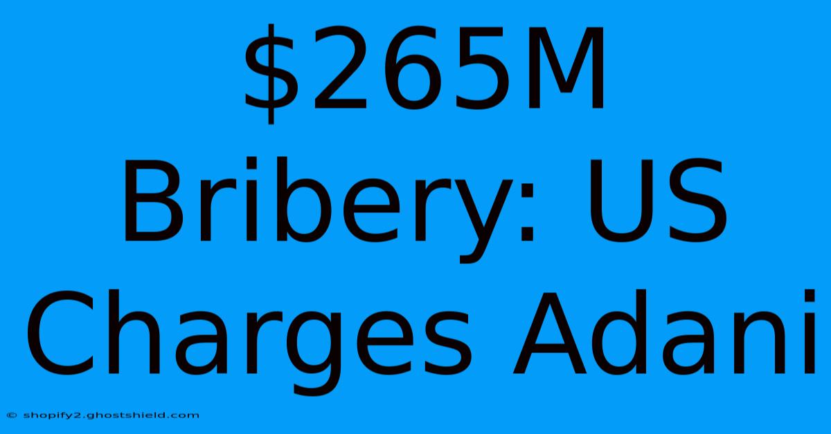 $265M Bribery: US Charges Adani