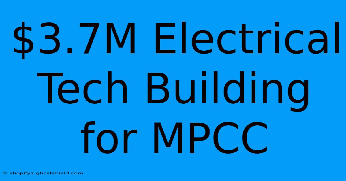 $3.7M Electrical Tech Building For MPCC