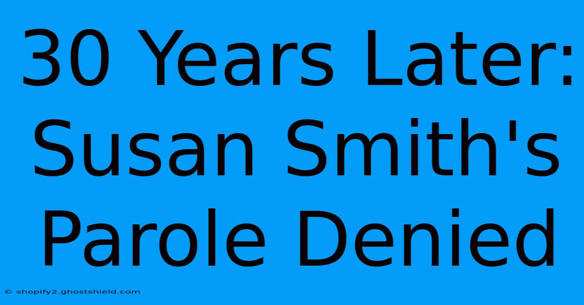 30 Years Later: Susan Smith's Parole Denied