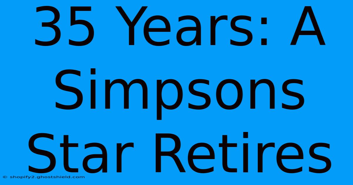 35 Years: A Simpsons Star Retires