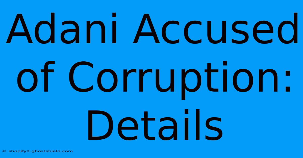 Adani Accused Of Corruption: Details