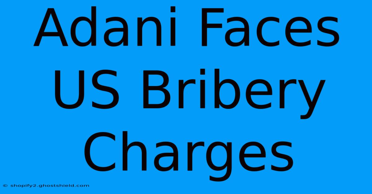 Adani Faces US Bribery Charges