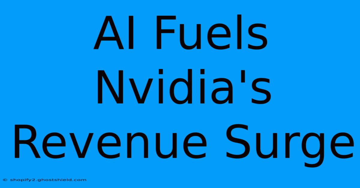 AI Fuels Nvidia's Revenue Surge