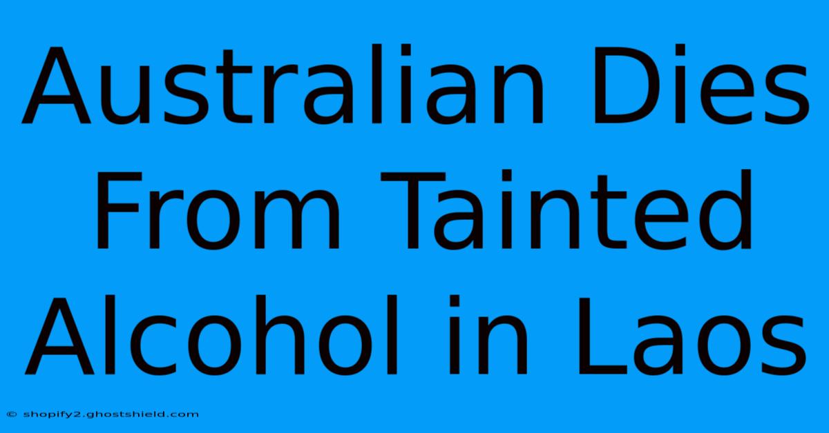 Australian Dies From Tainted Alcohol In Laos