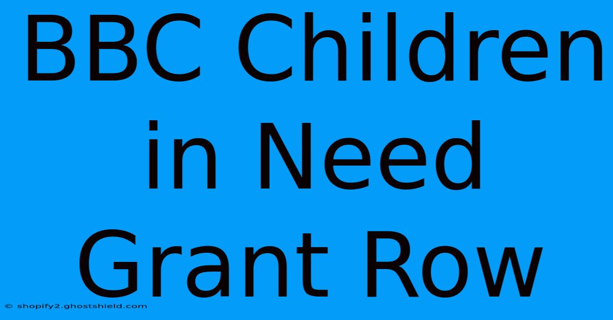 BBC Children In Need Grant Row