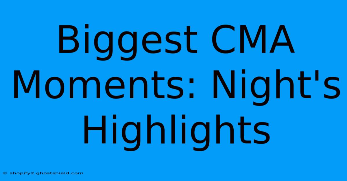 Biggest CMA Moments: Night's Highlights