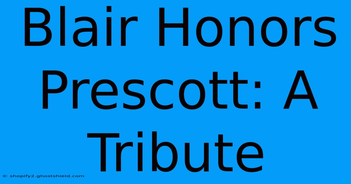 Blair Honors Prescott: A Tribute