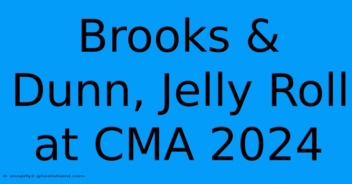 Brooks & Dunn, Jelly Roll At CMA 2024