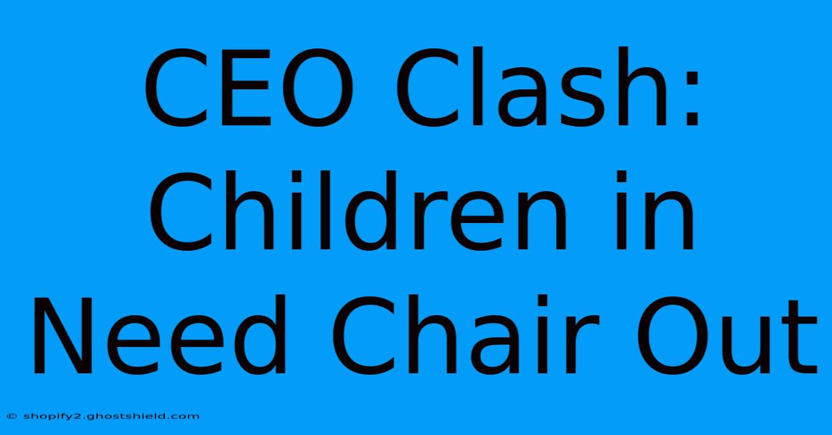 CEO Clash: Children In Need Chair Out