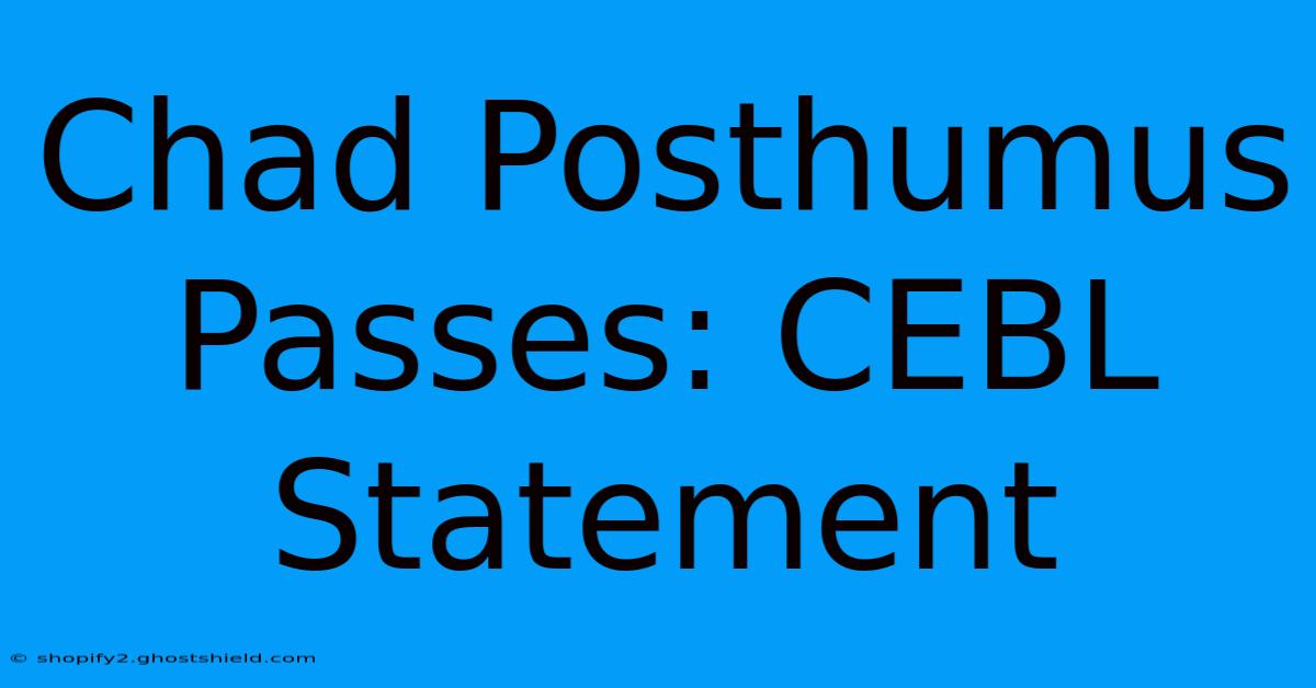 Chad Posthumus Passes: CEBL Statement