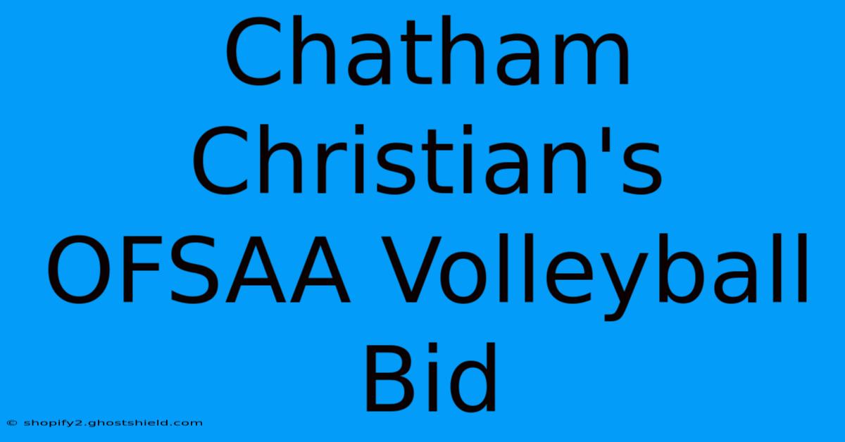 Chatham Christian's OFSAA Volleyball Bid