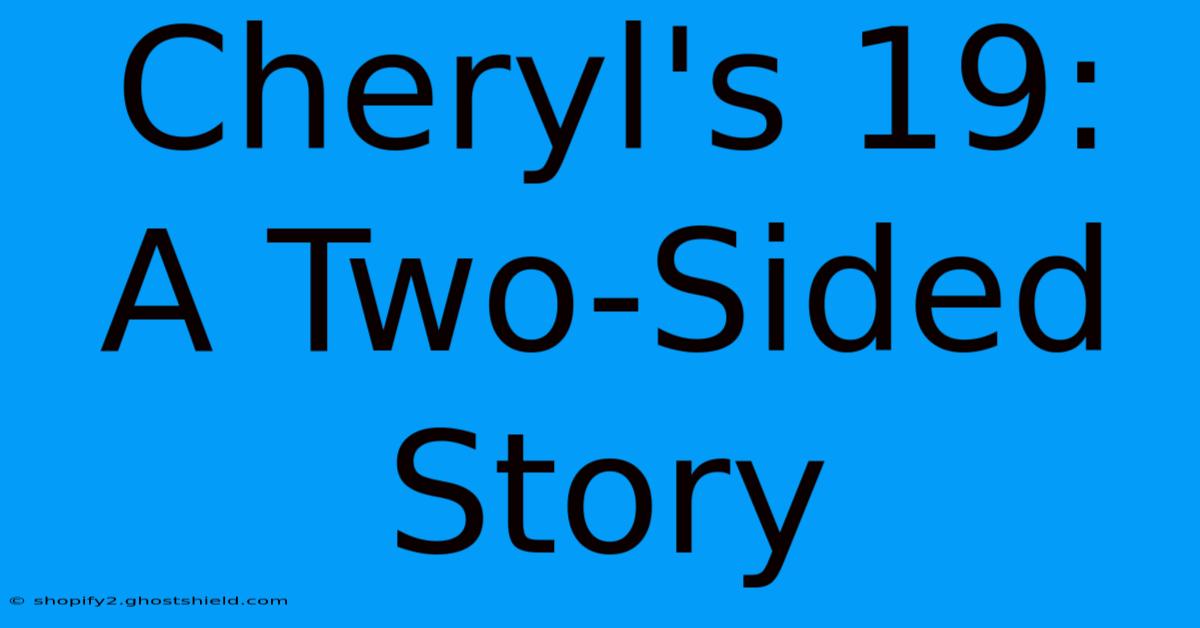 Cheryl's 19: A Two-Sided Story