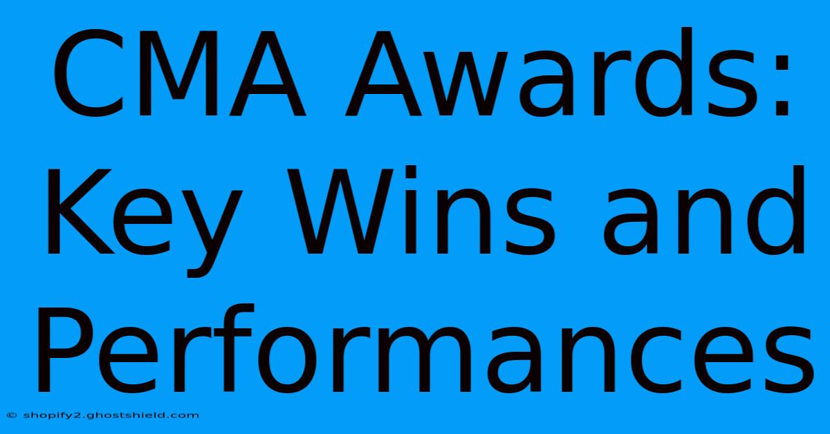 CMA Awards: Key Wins And Performances