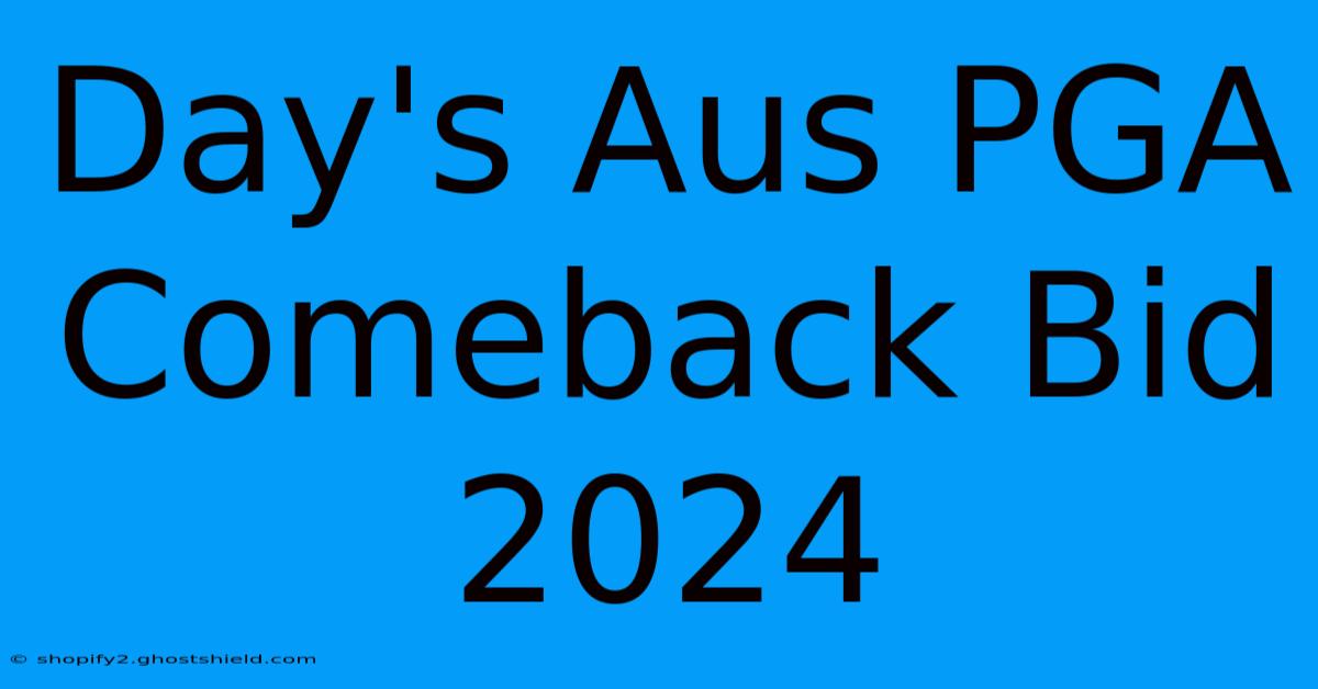 Day's Aus PGA Comeback Bid 2024