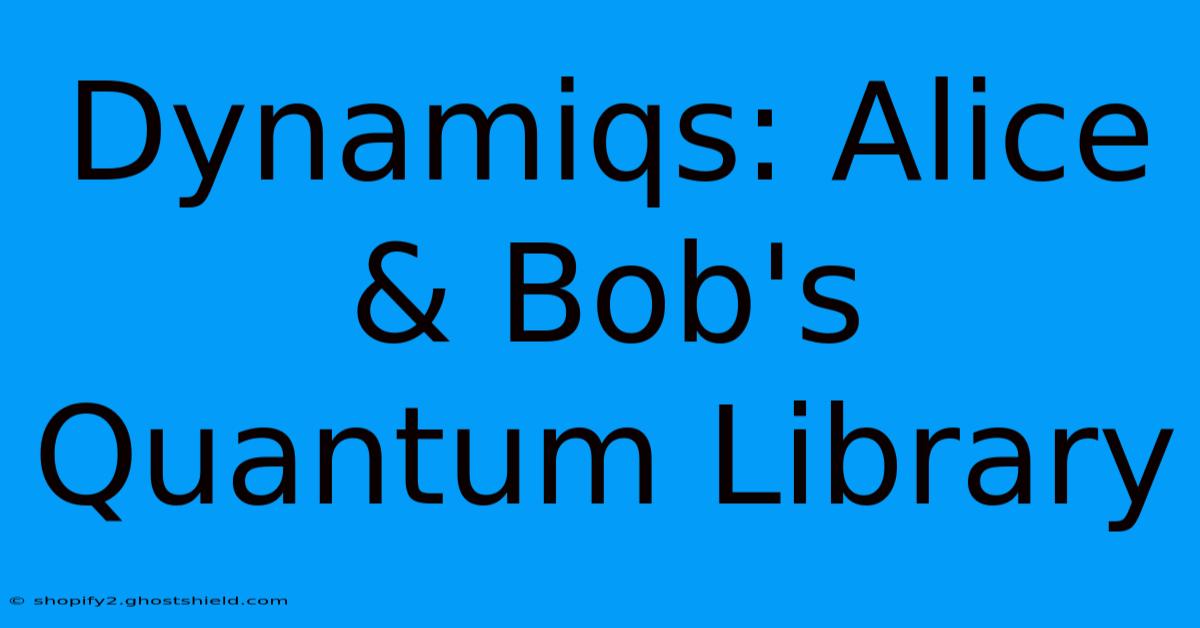 Dynamiqs: Alice & Bob's Quantum Library