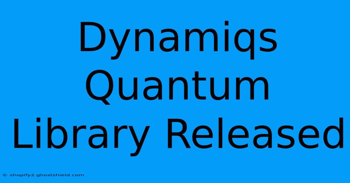 Dynamiqs Quantum Library Released