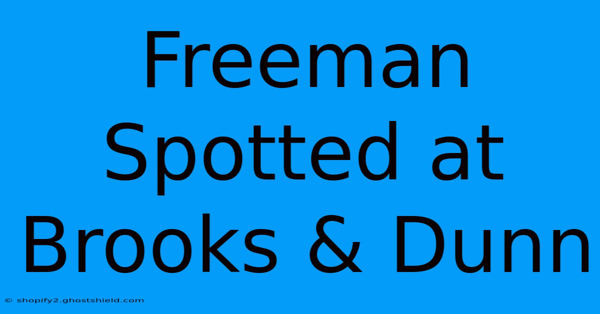 Freeman Spotted At Brooks & Dunn