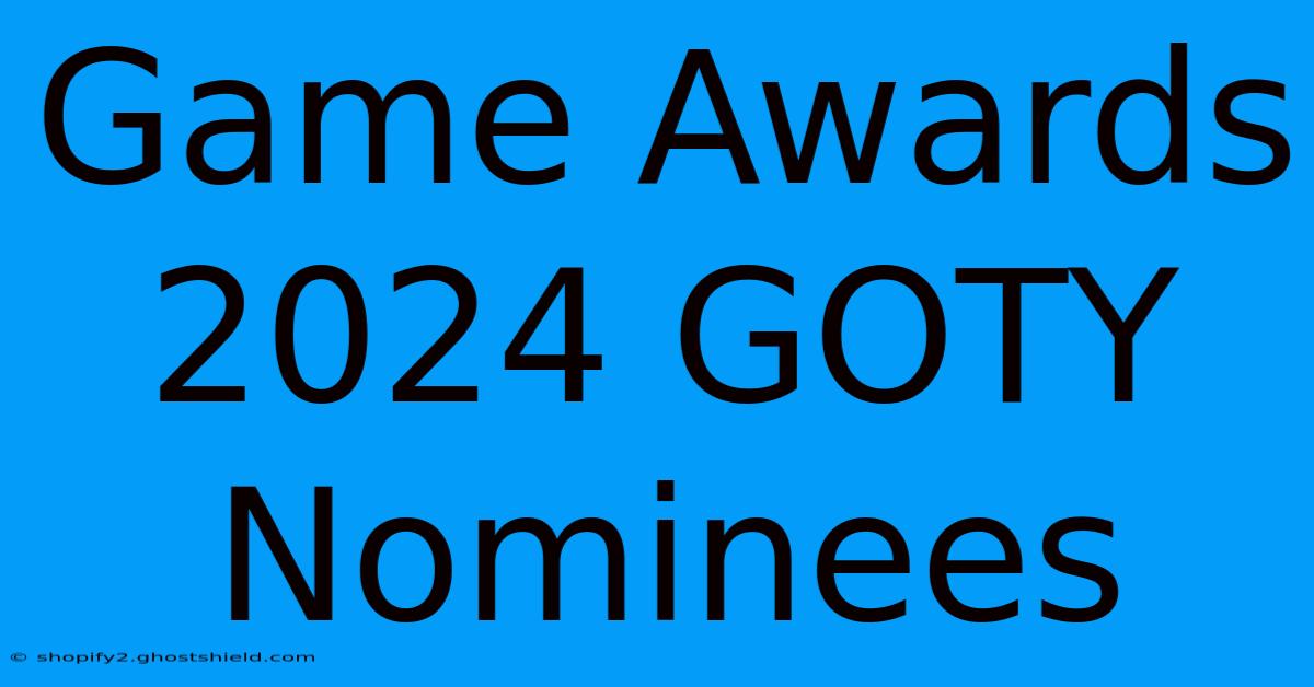 Game Awards 2024 GOTY Nominees