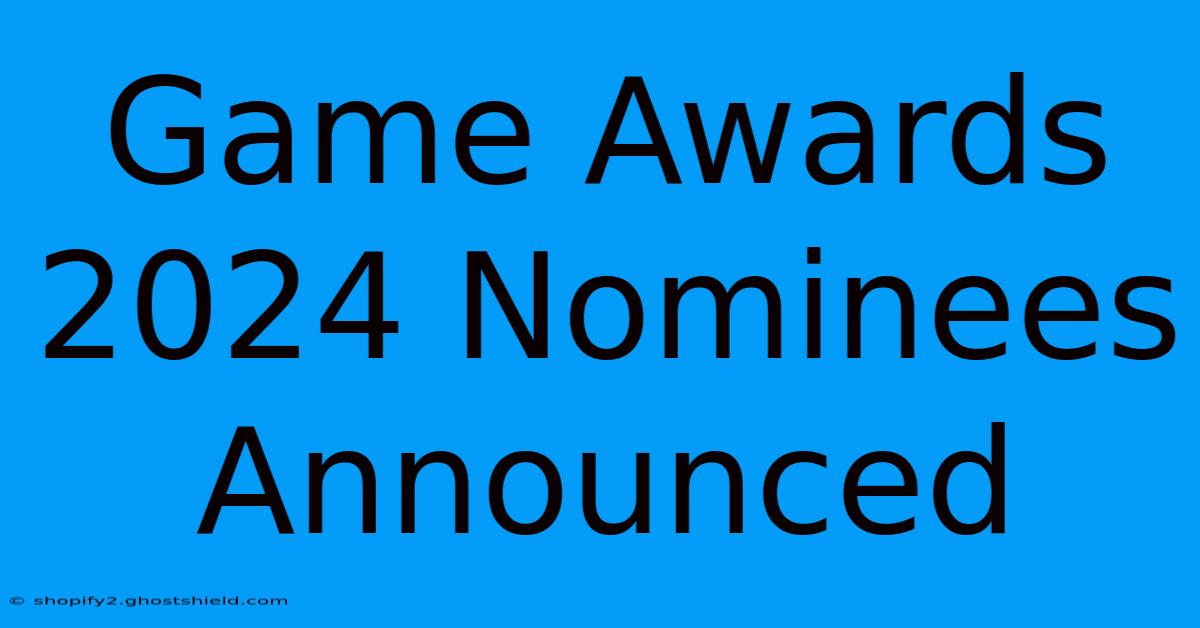 Game Awards 2024 Nominees Announced