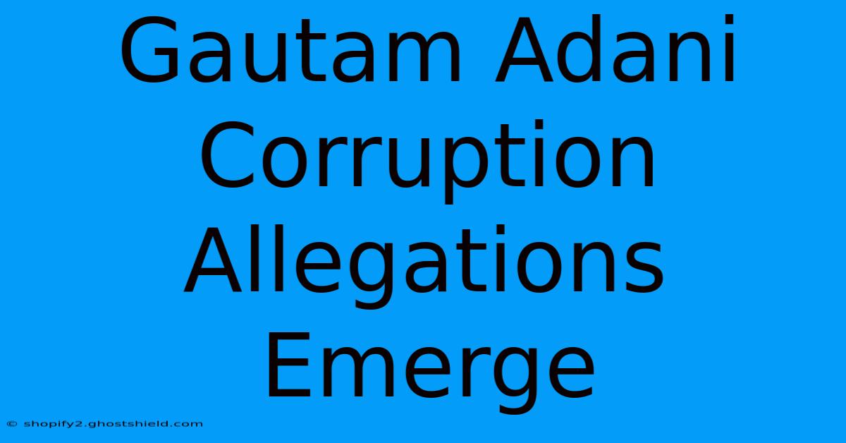 Gautam Adani Corruption Allegations Emerge