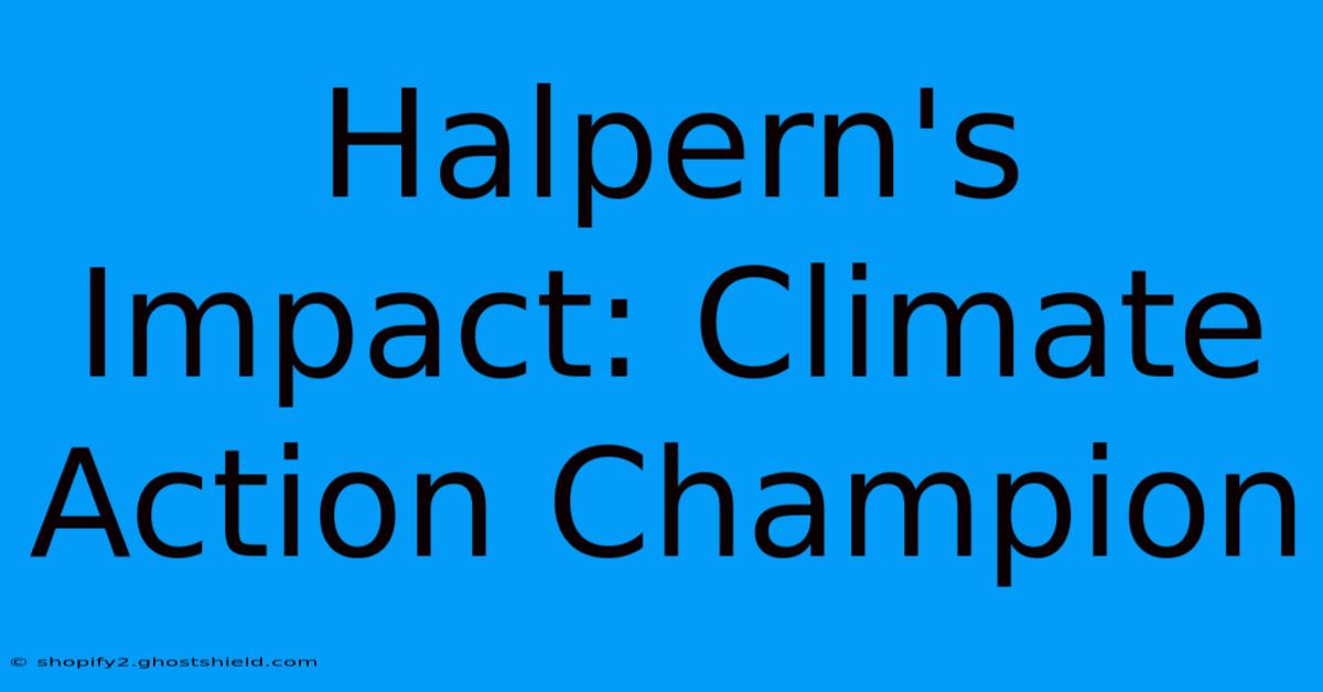 Halpern's Impact: Climate Action Champion