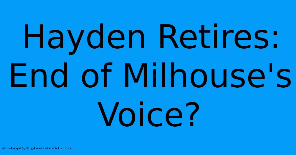 Hayden Retires: End Of Milhouse's Voice?