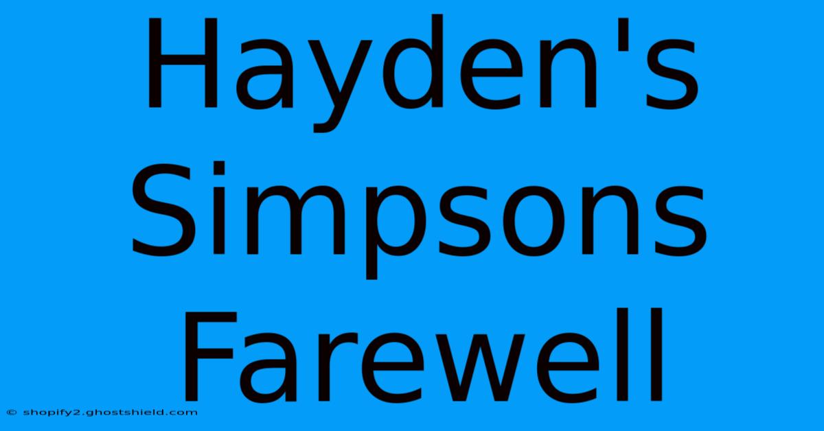 Hayden's Simpsons Farewell