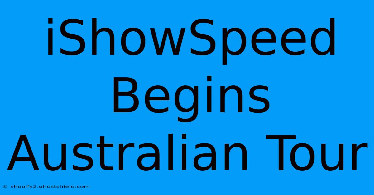 IShowSpeed Begins Australian Tour