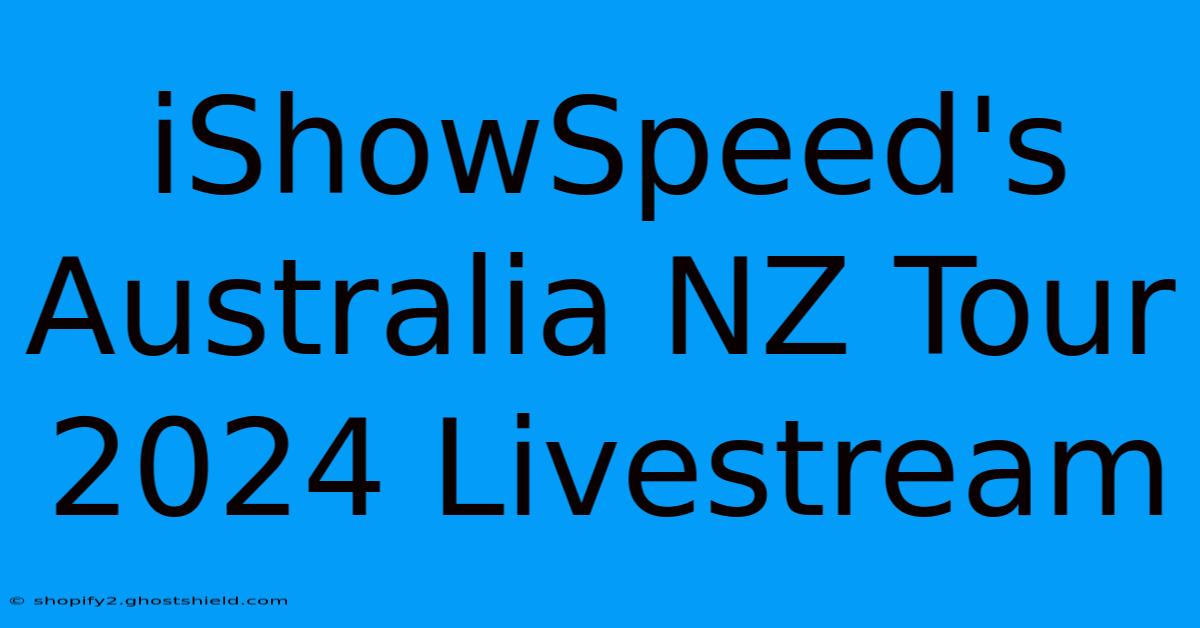 IShowSpeed's Australia NZ Tour 2024 Livestream