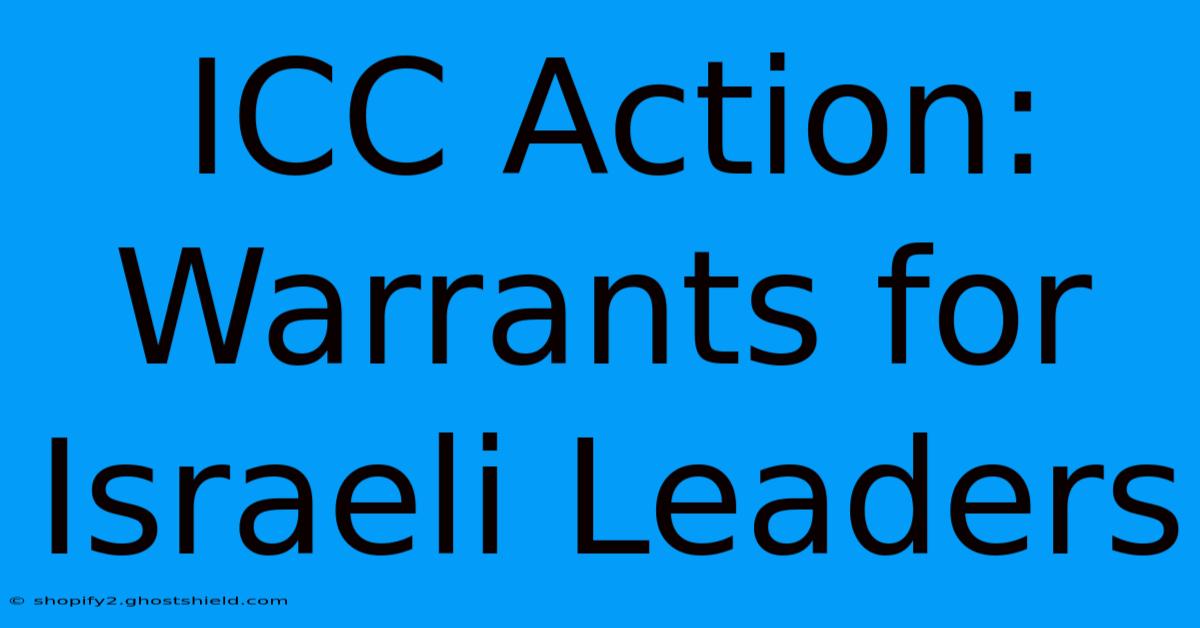 ICC Action: Warrants For Israeli Leaders