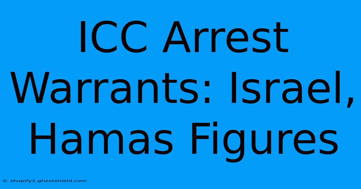 ICC Arrest Warrants: Israel, Hamas Figures