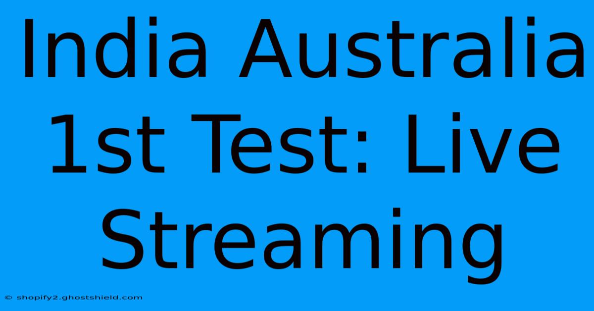 India Australia 1st Test: Live Streaming