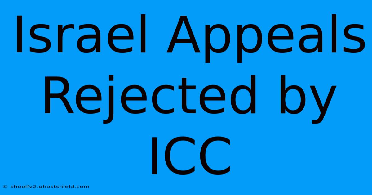 Israel Appeals Rejected By ICC