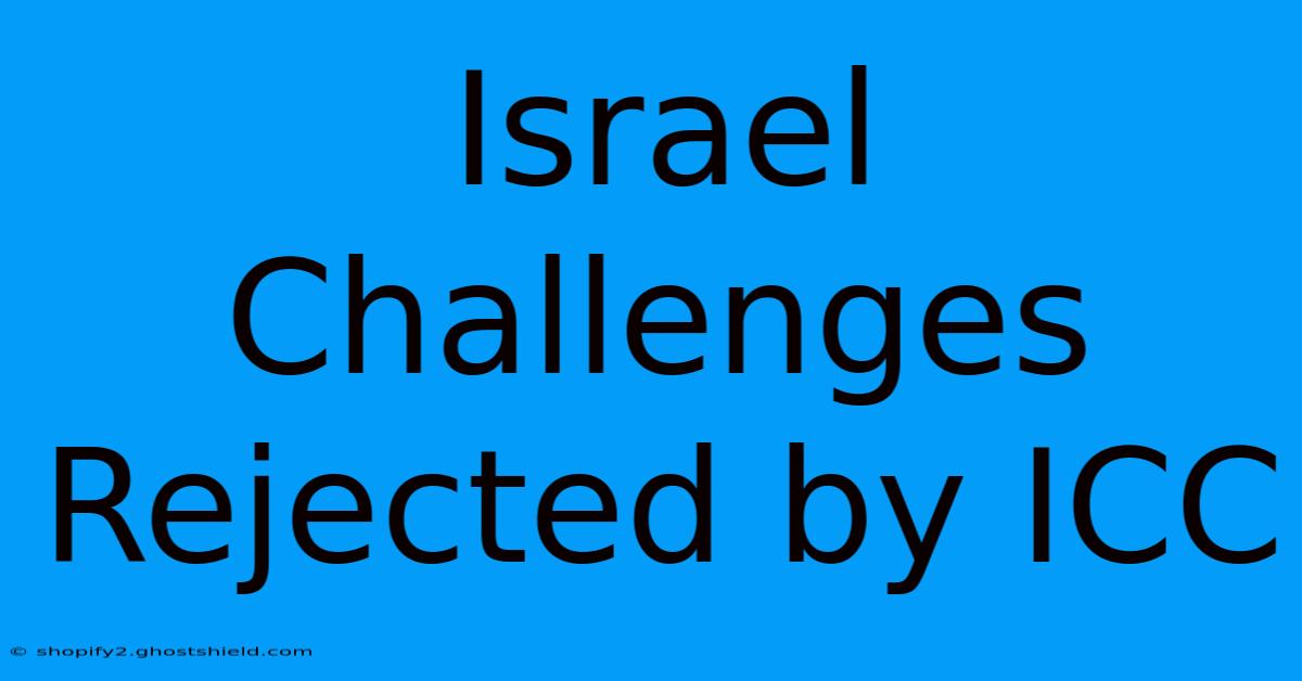 Israel Challenges Rejected By ICC