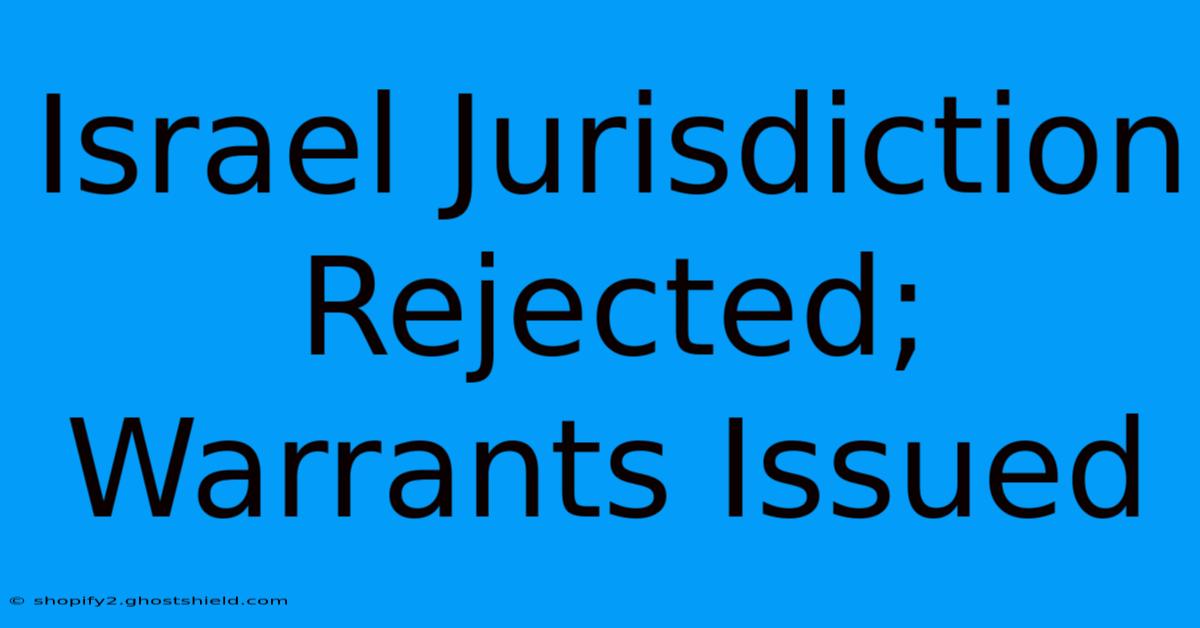 Israel Jurisdiction Rejected; Warrants Issued