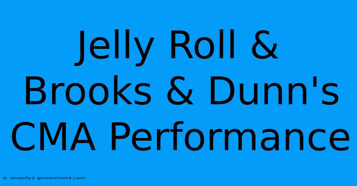 Jelly Roll & Brooks & Dunn's CMA Performance