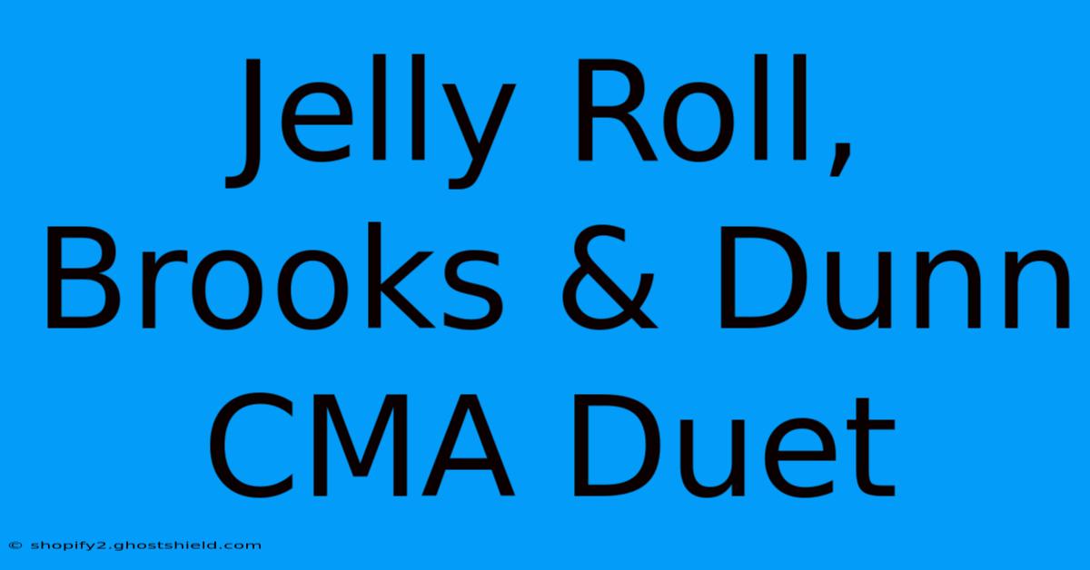 Jelly Roll, Brooks & Dunn CMA Duet