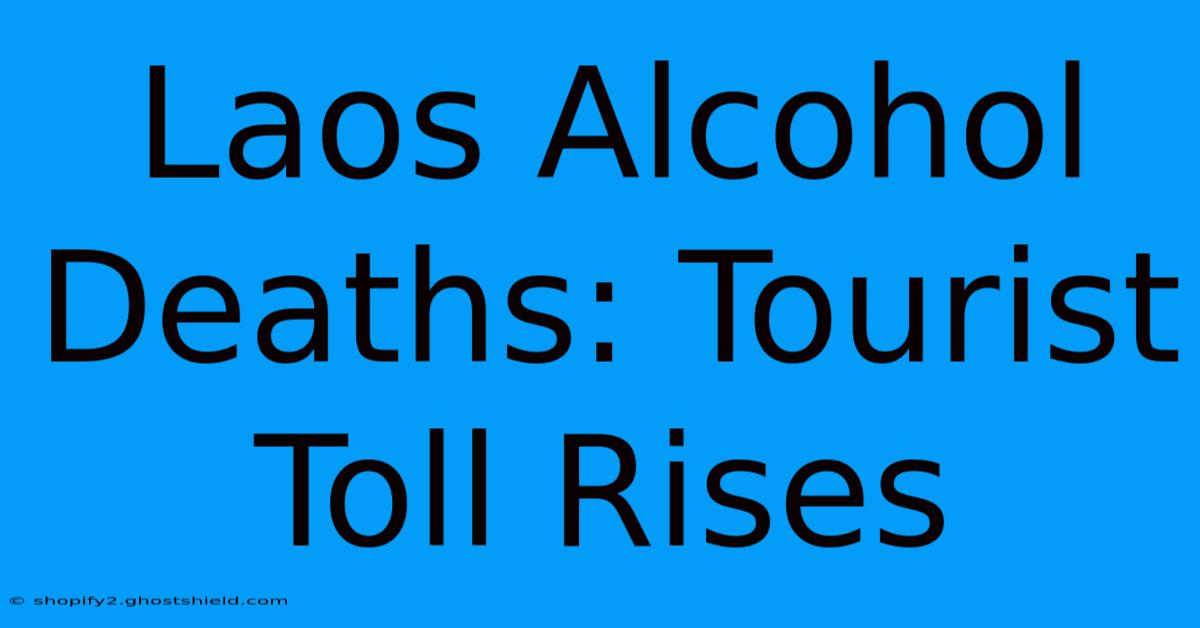 Laos Alcohol Deaths: Tourist Toll Rises