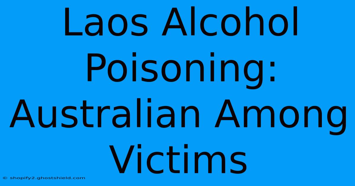 Laos Alcohol Poisoning: Australian Among Victims