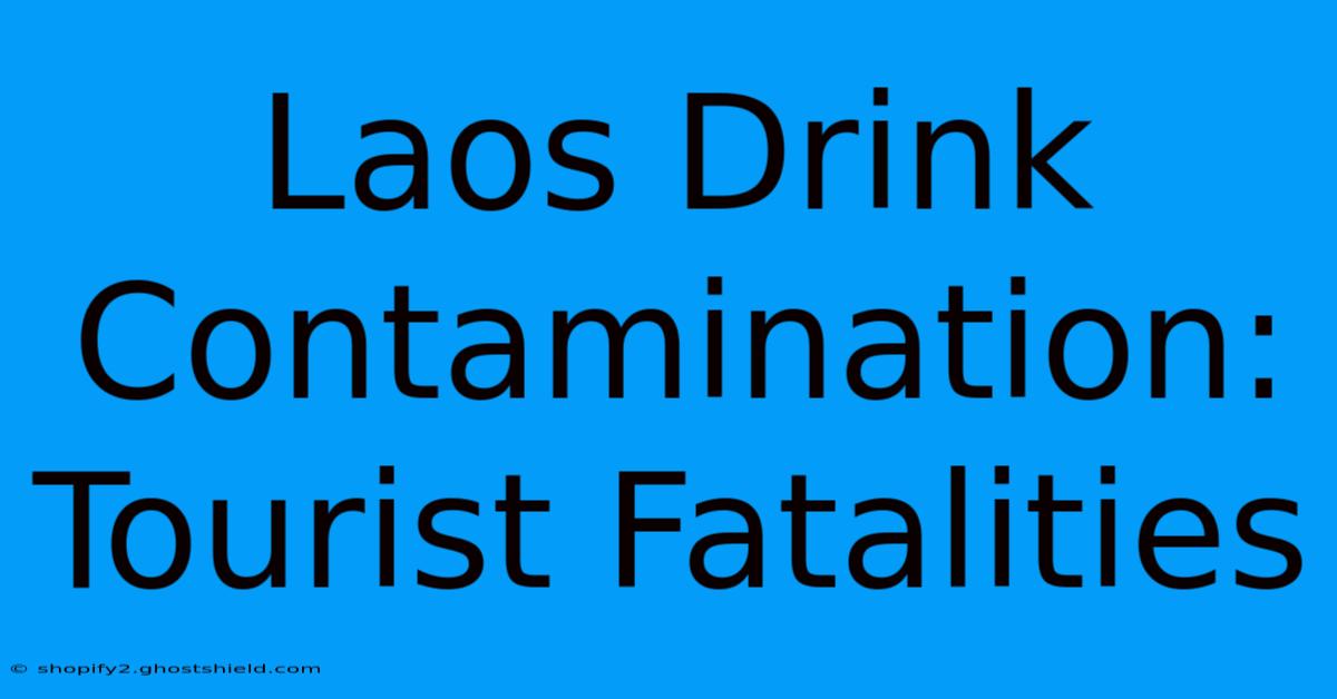 Laos Drink Contamination: Tourist Fatalities