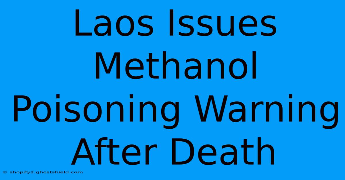 Laos Issues Methanol Poisoning Warning After Death