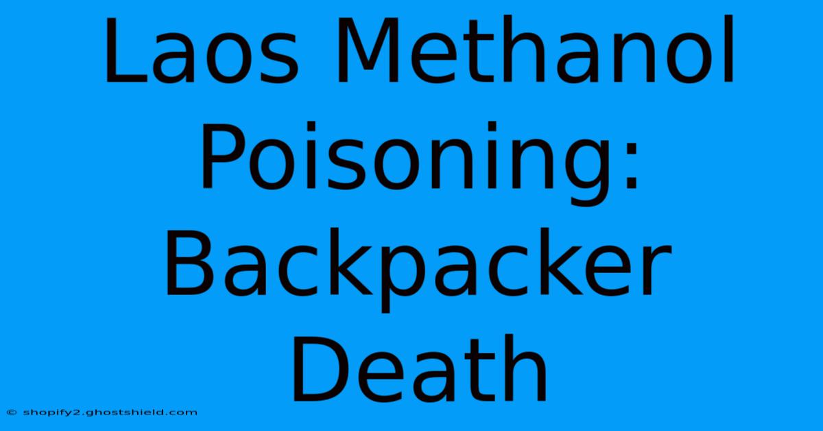 Laos Methanol Poisoning: Backpacker Death