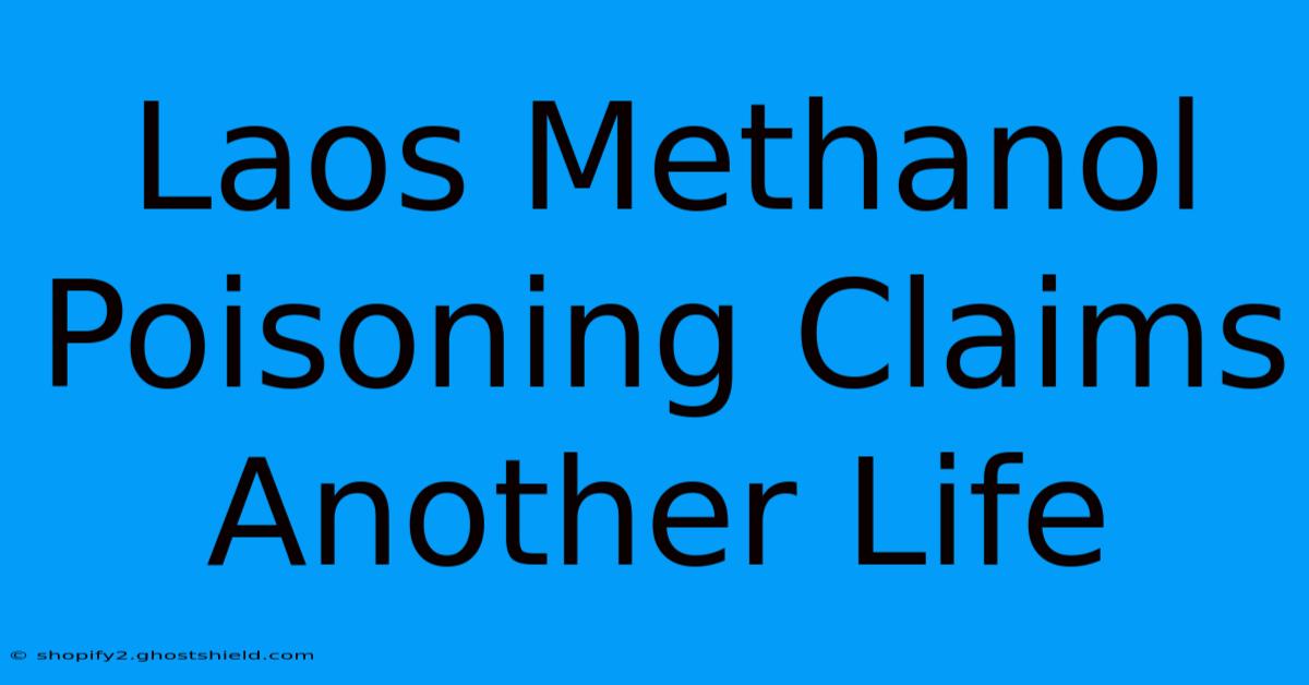 Laos Methanol Poisoning Claims Another Life