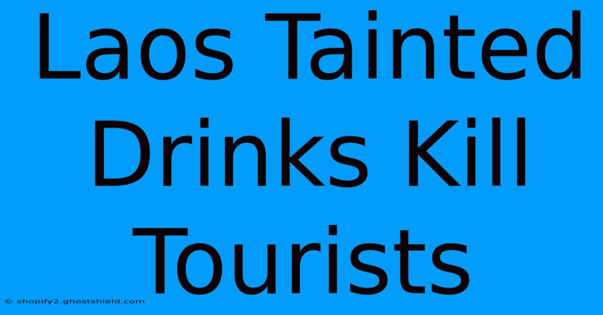 Laos Tainted Drinks Kill Tourists