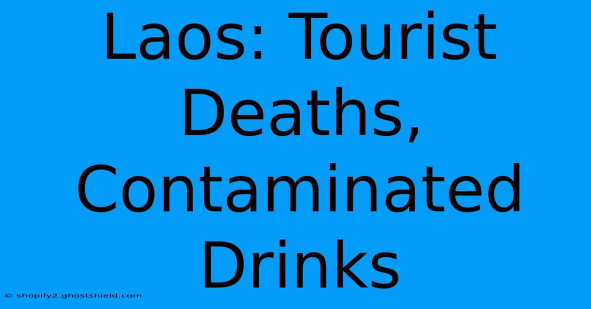 Laos: Tourist Deaths, Contaminated Drinks