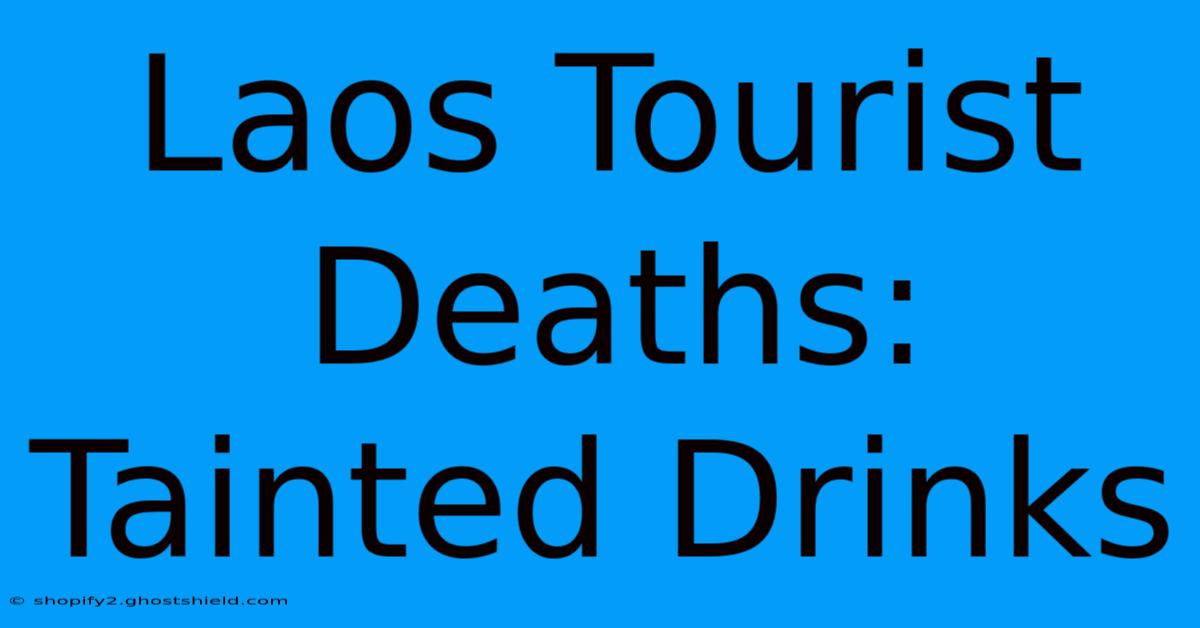 Laos Tourist Deaths: Tainted Drinks