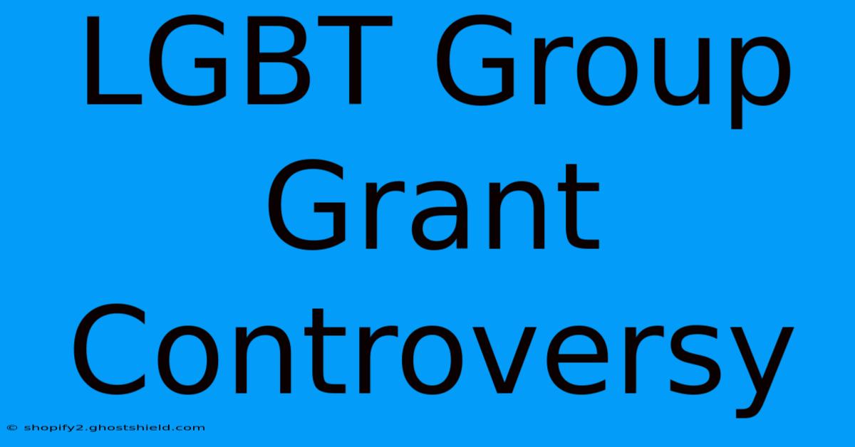 LGBT Group Grant Controversy