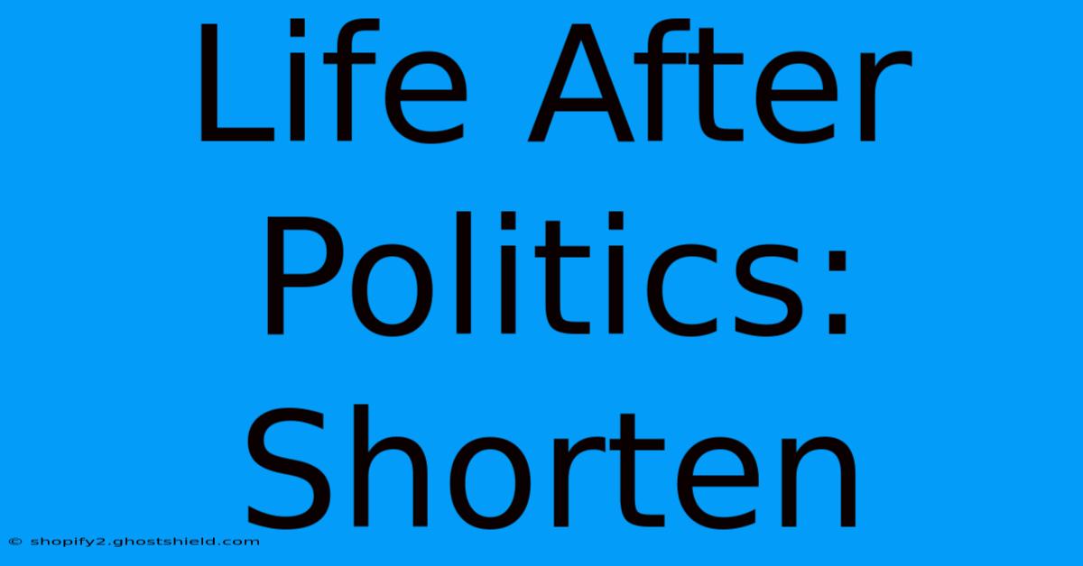 Life After Politics: Shorten