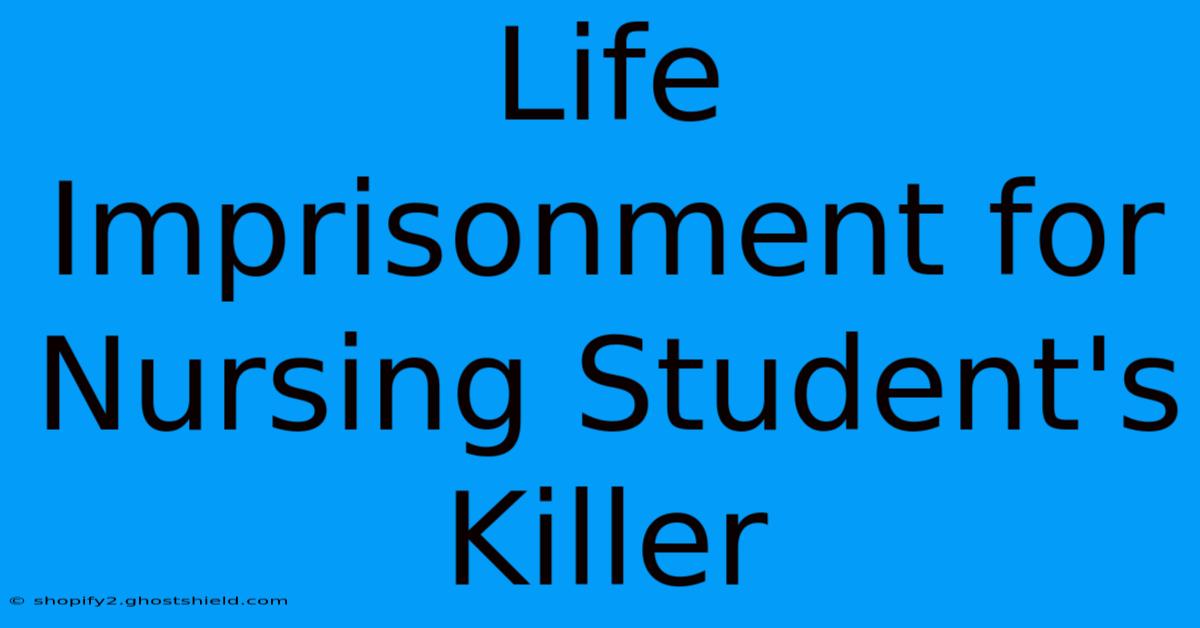 Life Imprisonment For Nursing Student's Killer