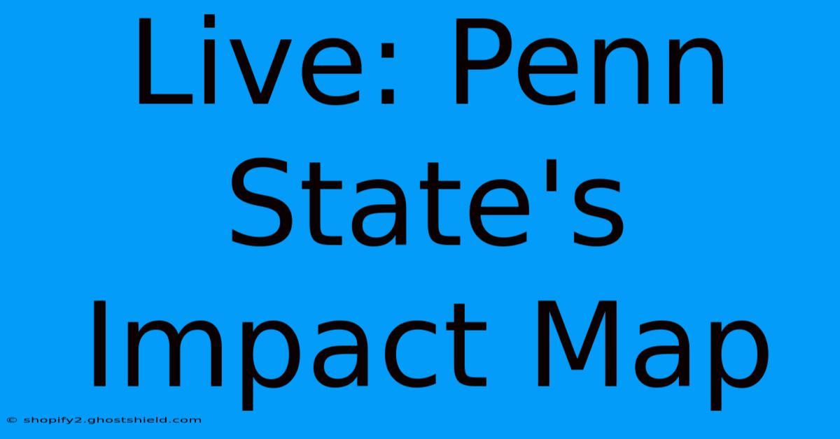 Live: Penn State's Impact Map